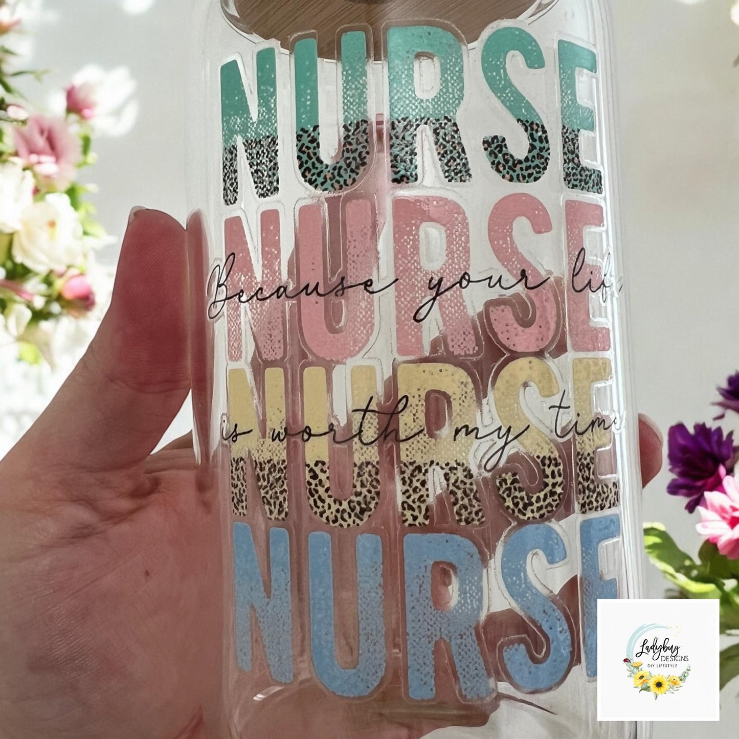 Nurse Because Your Life is Worth My Time 16 oz Beer Can Glass